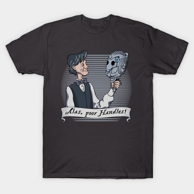 Alas, poor Handles! T-Shirt by DoodleDojo